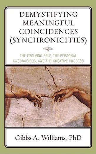 demystifying meaningful coincidences (synchronicities),the evolving self, the personal unconscious, and the creative process