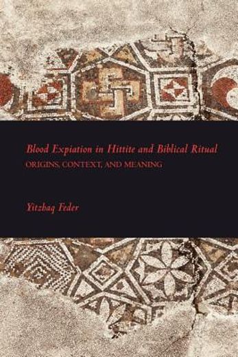 blood expiation in hittite and biblical ritual: origins, context, and meaning