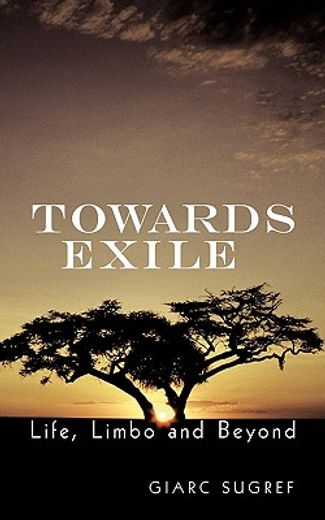 towards exile,life, limbo and beyond