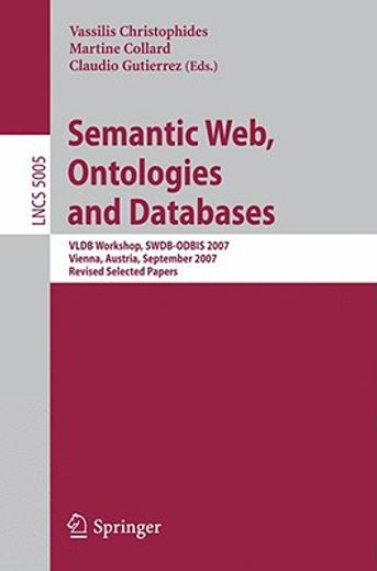 semantic web, ontologies and databases,vldb workshop, swdb-odbis 2007, vienna, austria, september 24, 2007, revised selected papers