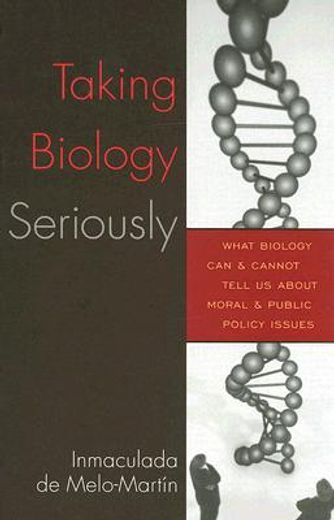 taking biology seriously,what biology can and cannot tell us about moral and public policy issues