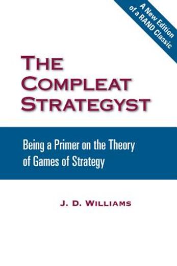 the compleat strategyst,being a primer on the theory of games of strategy