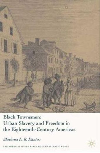 black townsmen,urban slavery and freedom in the eighteenth-century americas