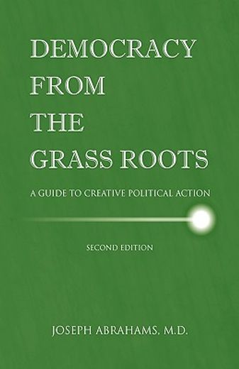 democray from the grassroots,a guide to creative political action