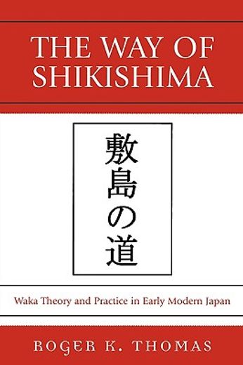 the way of shikishima,waka theory and practice in early modern japan