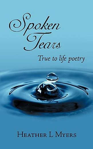 spoken tears,true to life poetry