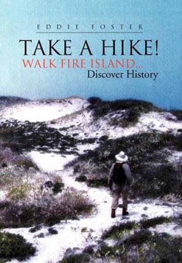 take a hike!,walk fire island discover history