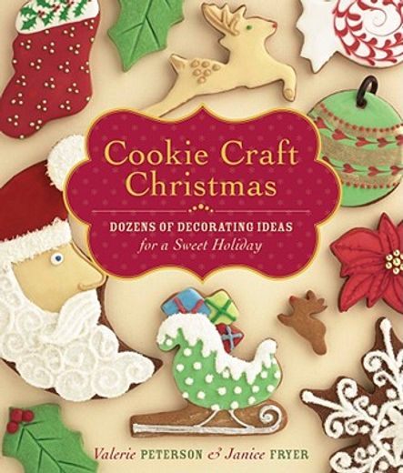 Cookie Craft Christmas: Dozens of Decorating Ideas for a Sweet Holiday (en Inglés)