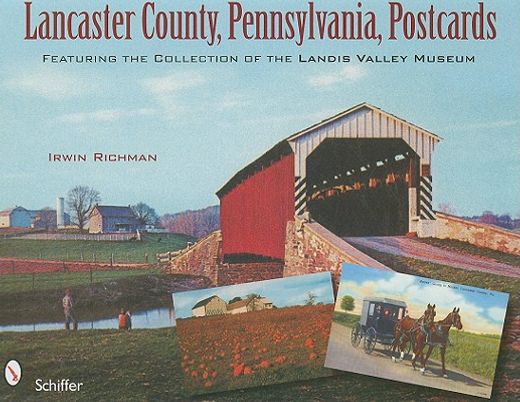 lancaster county, pennsylvania, postcards,featuring the collection of the landis valley museum
