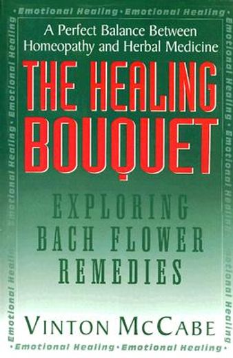the healing bouquet,exploring bach flower remedies