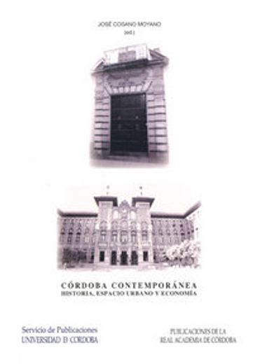 córdoba contemporánea : historia, urbanismo y economía