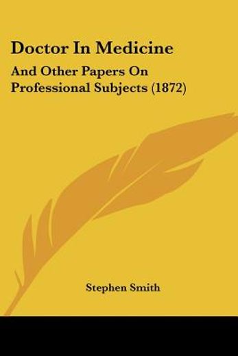 doctor in medicine: and other papers on