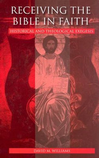 receiving the bible in faith,historical and theological exegesis