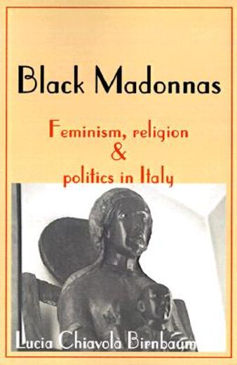 black madonnas,feminism, religion, and politics in italy (en Inglés)