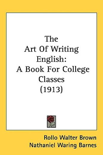 the art of writing english,a book for college classes