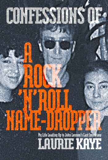 Confessions of a Rock n Roll Name Dropper (en Inglés)