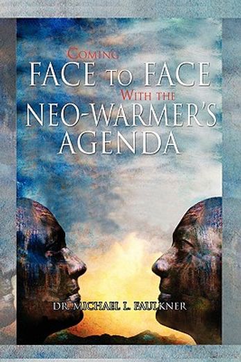 coming face to face with the neo-warmer’s agenda