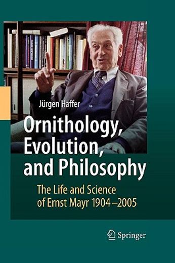 ornithology, evolution, and philosophy,the life and science of ernst mayr 1904-2005