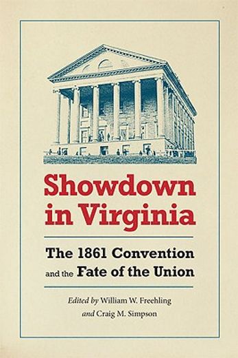 showdown in virginia,the 1861 convention and the fate of the union