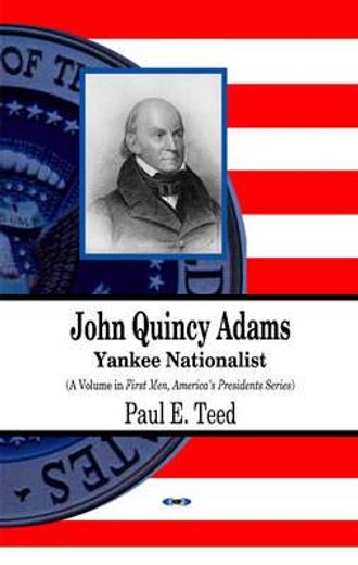 john quincy adams,yankee nationalist