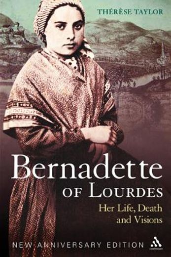 bernadette of lourdes,her life, death and visions (en Inglés)