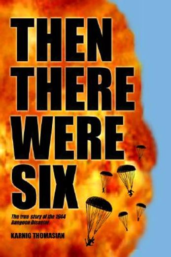 then there were six,the true story of the 1944 rangoon disaster (in English)