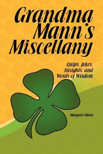 grandma mann’s miscellany,quips jokes insights and words of wisdom
