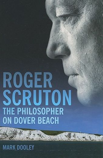 roger scruton,the philosopher on dover beach (en Inglés)