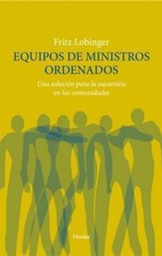 Equipos De Ministros Ordenados. Una Solución Para La Eucaristía En Las Comunidades