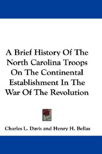a brief history of the north carolina troops on the continental establishment in the war of the revolution