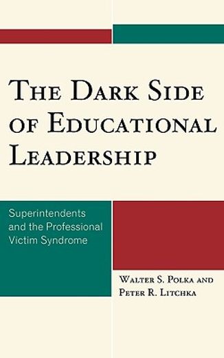 the dark side of educational leadership,superintendents and the professional victim syndrome