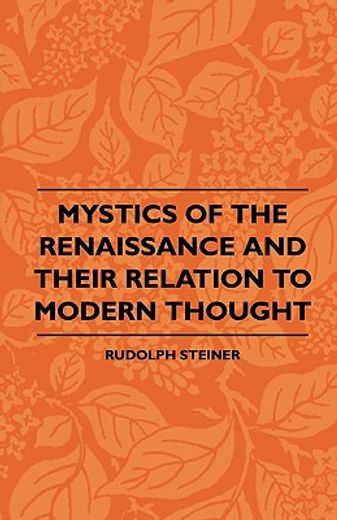 mystics of the renaissance and their relation to modern thought - including meister eckhart, tauler,