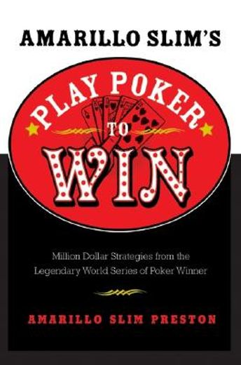 amarillo slim´s play poker to win,million dollar strategies from the legendary world series of poker winner (in English)