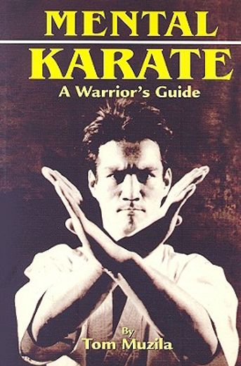 mental karate,a warrior´s guide