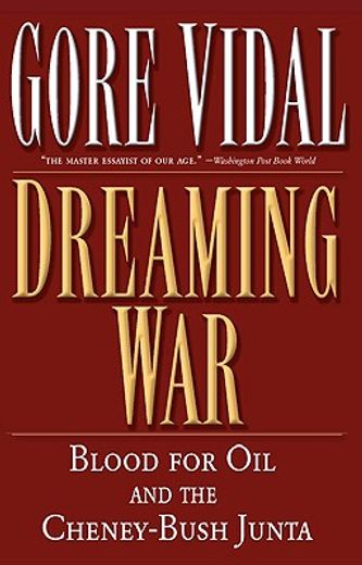 dreaming war,blood for oil and the cheney-bush junta