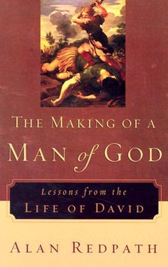 the making of a man of god,lessons from the life of david (en Inglés)