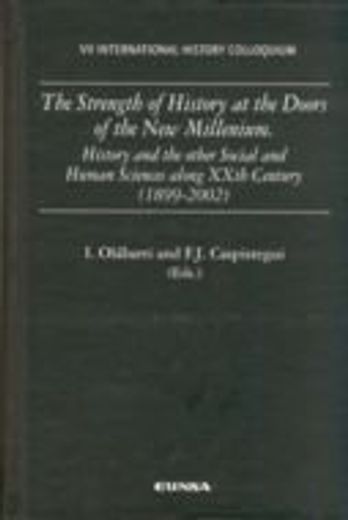 The Strength of History at the Doors of the New Millenium: History and the Other Social and Human Sciences Along Xxth Century, 1899-2002: VII Internat