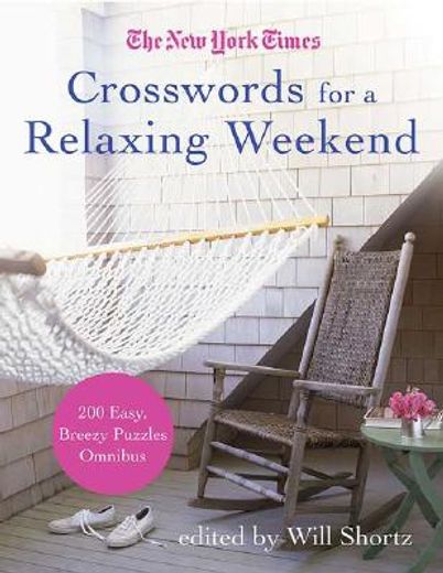 the new york times crosswords for a relaxing weekend,200 easy, breezy puzzle omnibus
