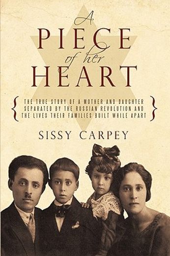 a piece of her heart,the true story of a mother and daughter separated by the russian revolution and the lives their fami