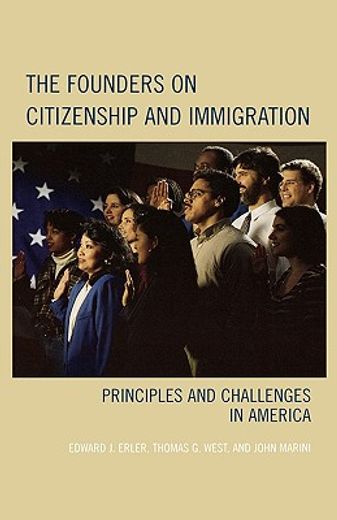 the founders on citizenship and immigration,principles and challenges in america