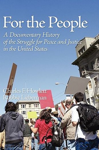 for the people,a documentary history of the struggle for peace and justice in the united states