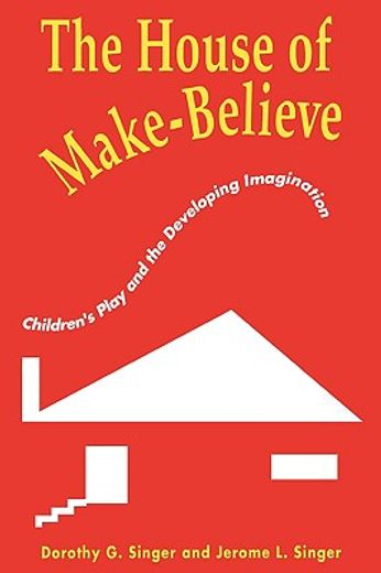 house of make-believe,children`s play and the developing imagination