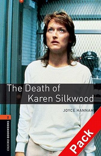 Oxford Bookworms Library: Oxford Bookworms. Stage 2: The Death of Karen Silkwood CD Pack Edition 08: 700 Headwords