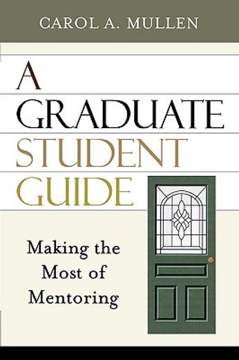 a graduate student guide,making the most of mentoring