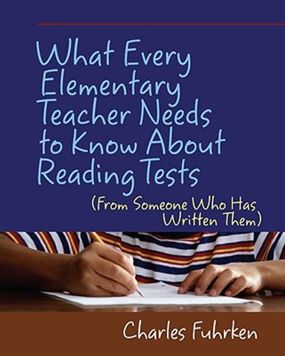 what every elementary teacher needs to know about reading tests,(from someone who has written them)