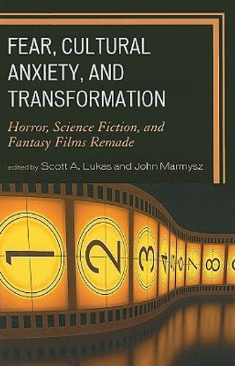 fear, cultural anxiety, and transformation,horror, science fiction, and fantasy films remade