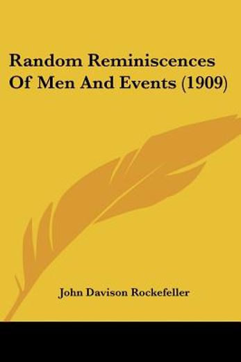 random reminiscences of men and events (1909) (en Inglés)