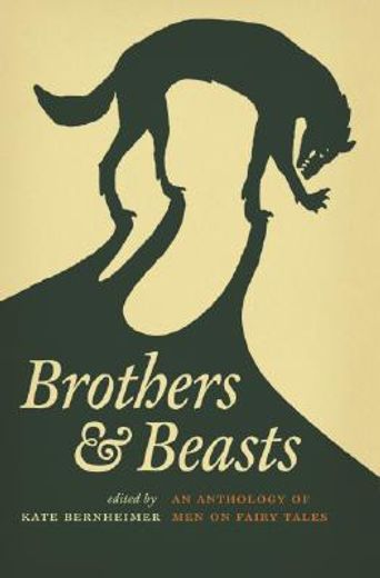 brothers & beasts,an anthology of men on fairy tales