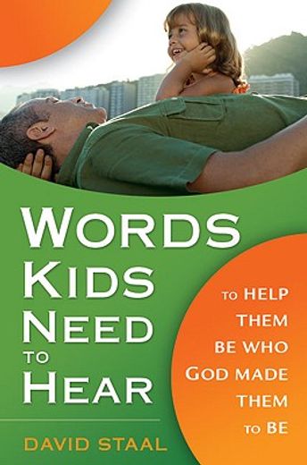 words kids need to hear,to help them be who god made them to be