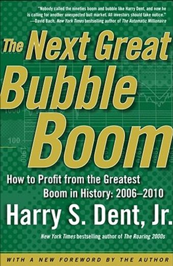 the next great bubble boom,how to profit from the greatest boom in history: 2006-2010 (en Inglés)